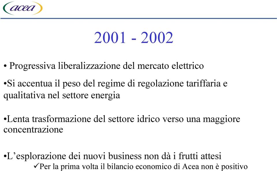 trasformazione del settore idrico verso una maggiore concentrazione L esplorazione dei