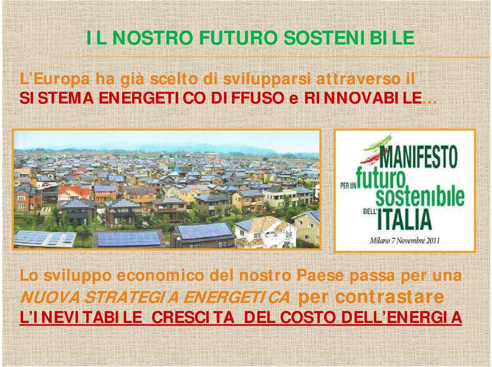 economico del nostro Paese passa per una NUOVA STRATEGIA ENERGETICA