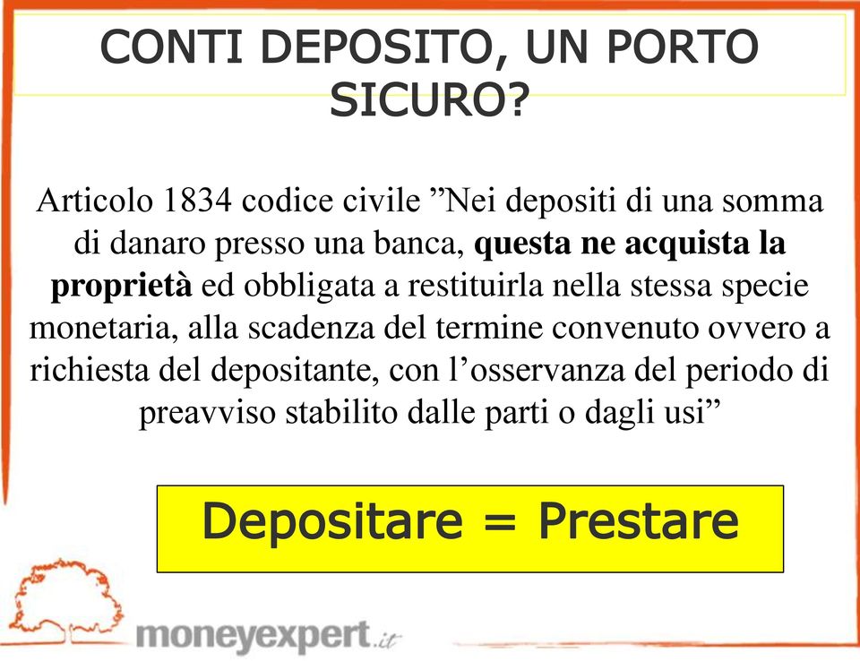 acquista la proprietà ed obbligata a restituirla nella stessa specie monetaria, alla scadenza