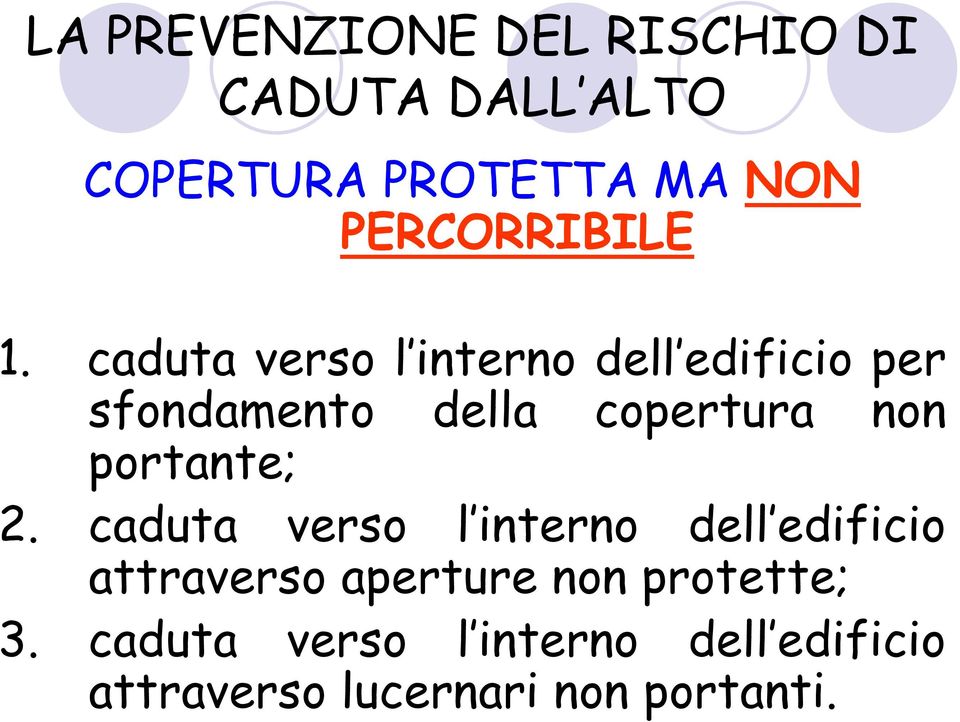 caduta verso l interno dell edificio per sfondamento della copertura non