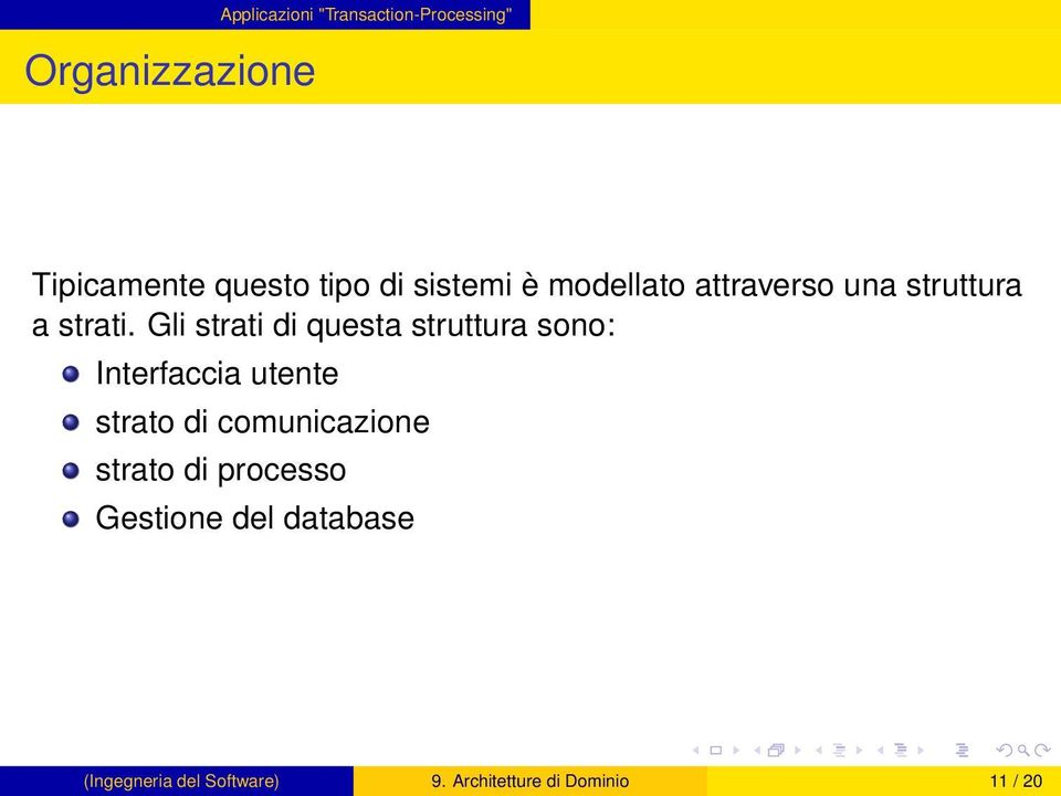 Gli strati di questa struttura sono: Interfaccia utente strato di