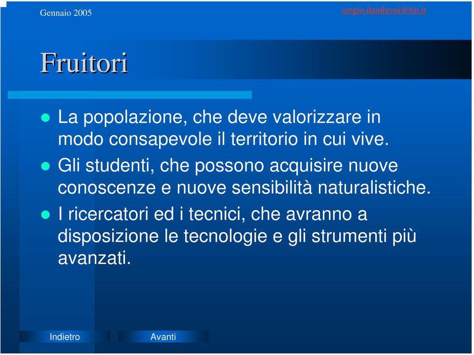 Gli studenti, che possono acquisire nuove conoscenze e nuove