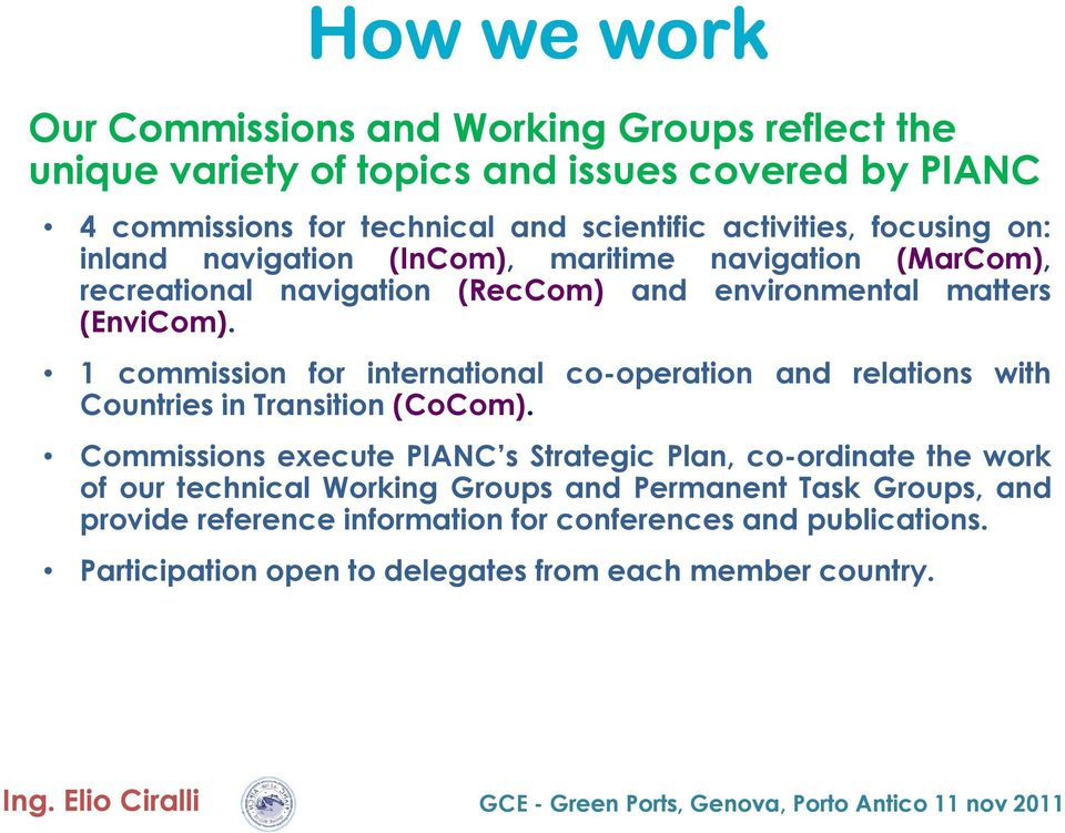 1 commission for international co-operation and relations with Countries in Transition (CoCom).