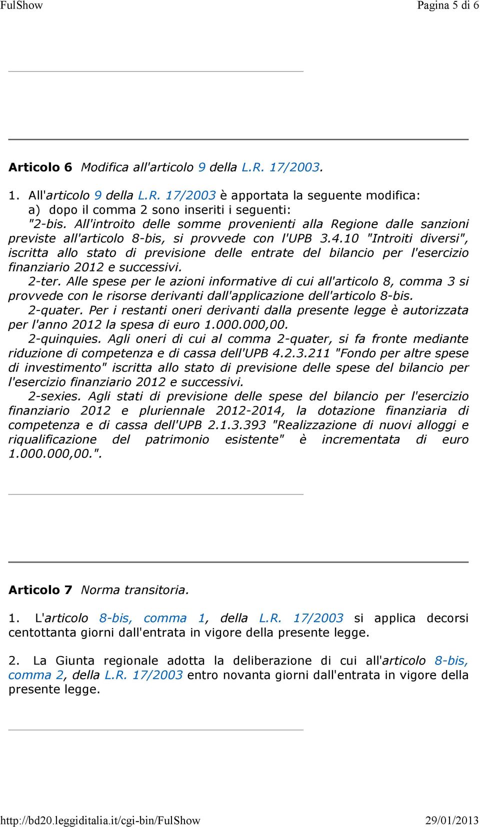 10 "Introiti diversi", iscritta allo stato di previsione delle entrate del bilancio per l'esercizio finanziario 2012 e successivi. 2-ter.