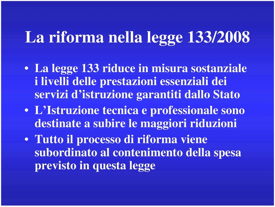 Istruzione tecnica e professionale sono destinate a subire le maggiori riduzioni