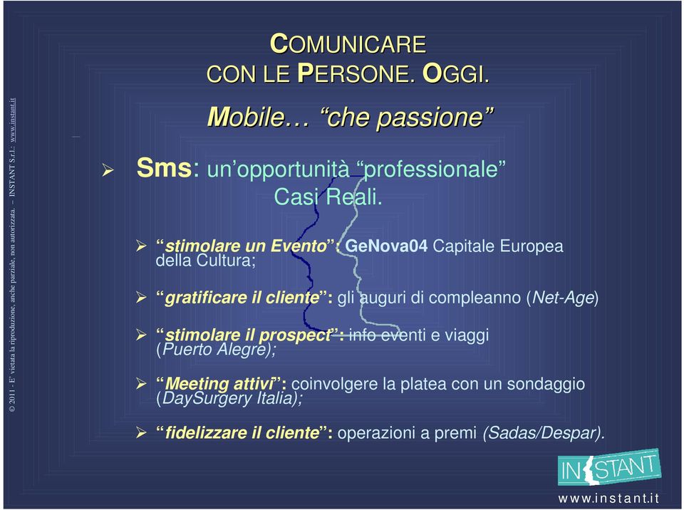 compleanno (Net-Age) stimolare il prospect : info eventi e viaggi (Puerto Alegre); Meeting attivi :