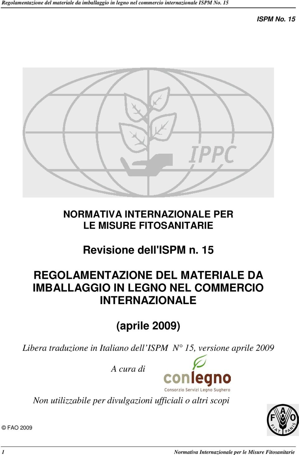 2009) Libera traduzione in Italiano dell ISPM N 15, versione aprile 2009 A cura di Non