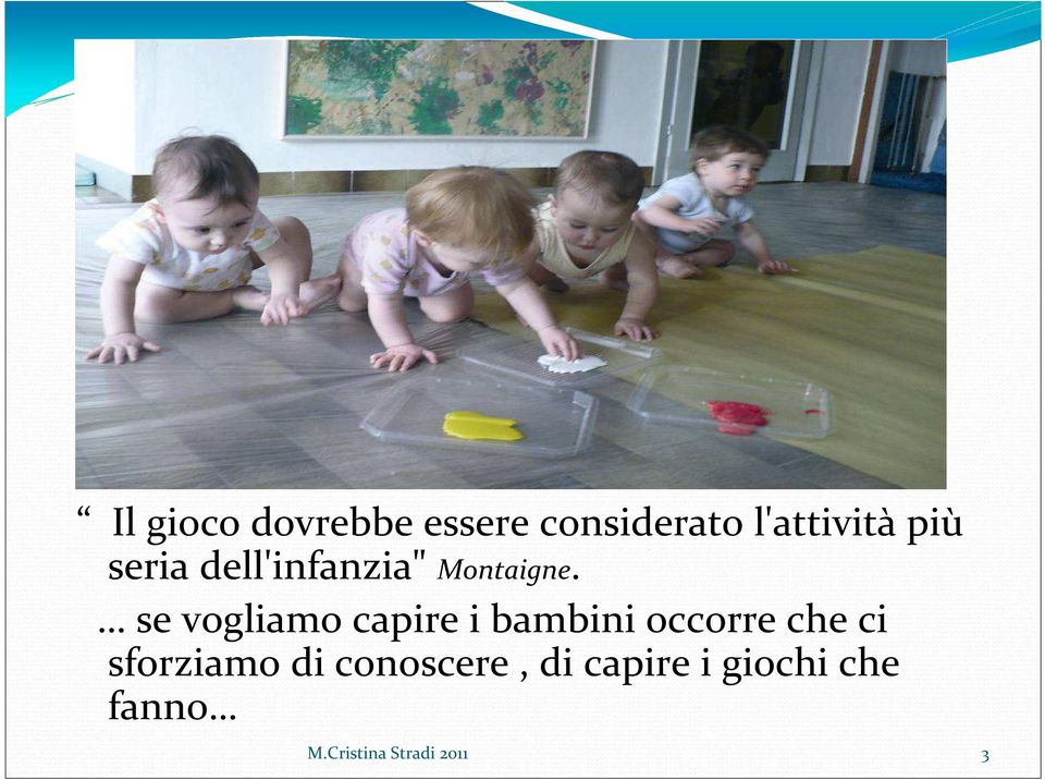 se vogliamo capire i bambini occorre che ci