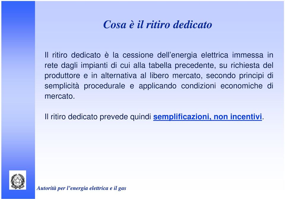 alternativa al libero mercato, secondo principi di semplicità procedurale e applicando