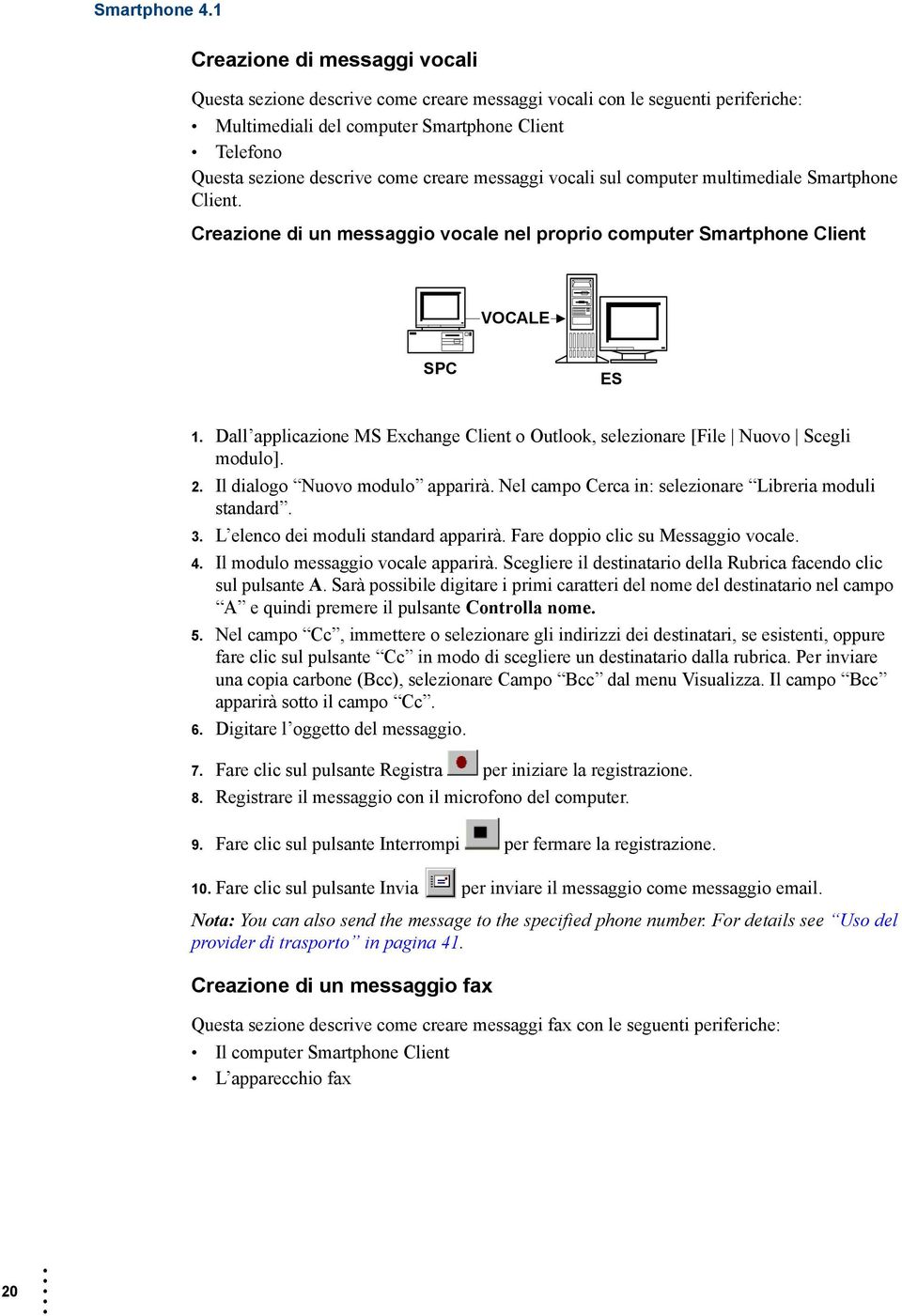 creare messaggi vocali sul computer multimediale Smartphone Client. Creazione di un messaggio vocale nel proprio computer Smartphone Client VOCALE SPC ES 1.