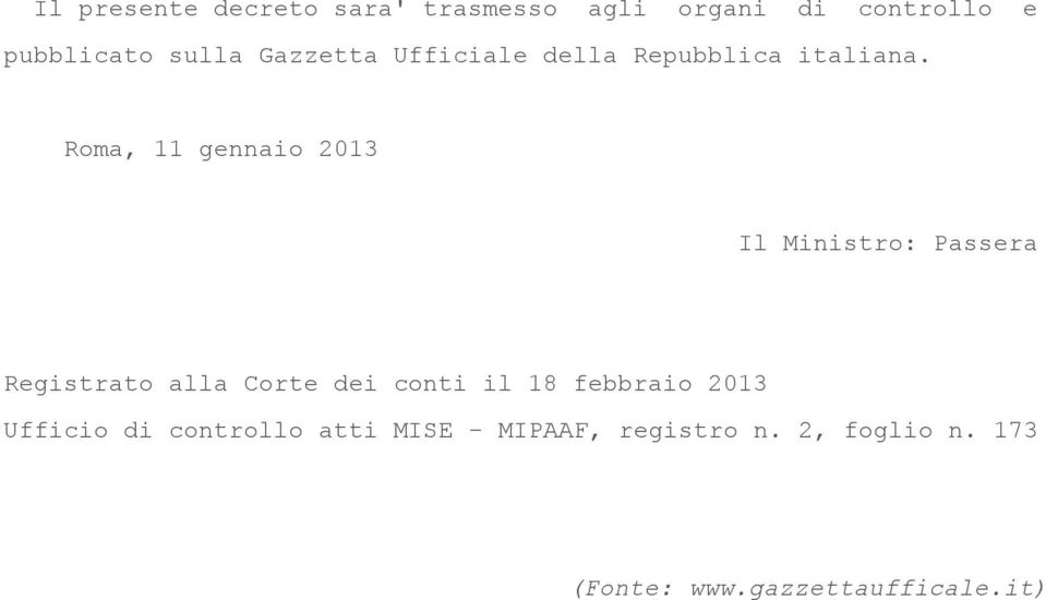 Roma, 11 gennaio 2013 Il Ministro: Passera Registrato alla Corte dei conti il 18
