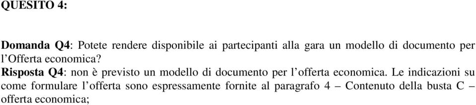 Risposta Q4: non è previsto un modello di documento per l offerta economica.