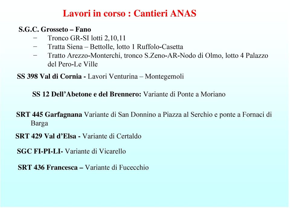 Grosseto Fano Tronco GR-SI lotti 2,10,11 Tratta Siena Bettolle, lotto 1 Ruffolo-Casetta Tratto Arezzo-Monterchi, tronco S.