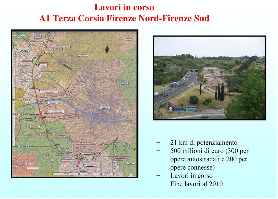 milioni di euro (300 per opere autostradali e