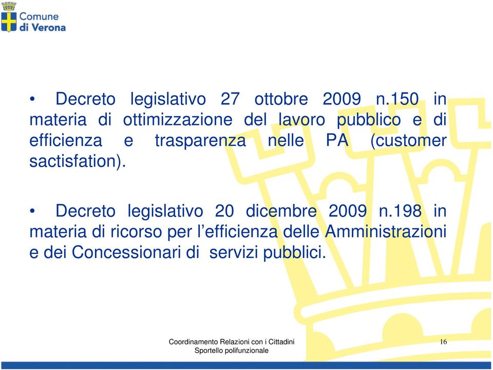 (customer sactisfation). Decreto legislativo 20 dicembre 2009 n.