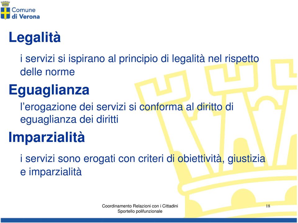 diritti Imparzialità i servizi sono erogati con criteri di obiettività,