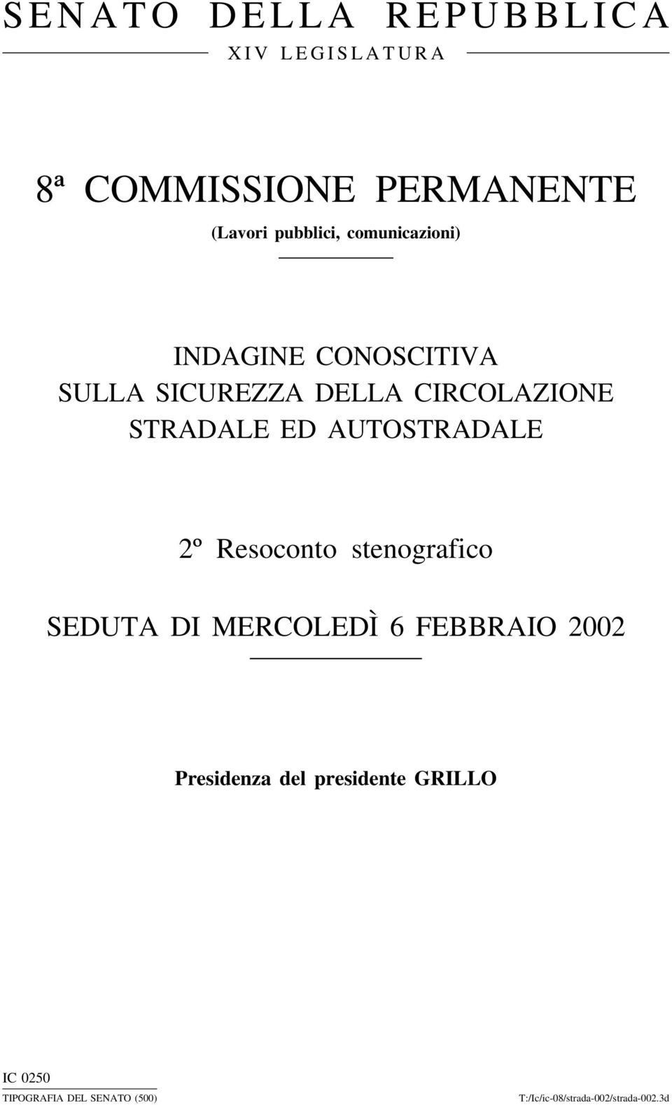 AUTOSTRADALE 2º Resoconto stenografico SEDUTA DI MERCOLEDÌ 6 FEBBRAIO 2002 Presidenza