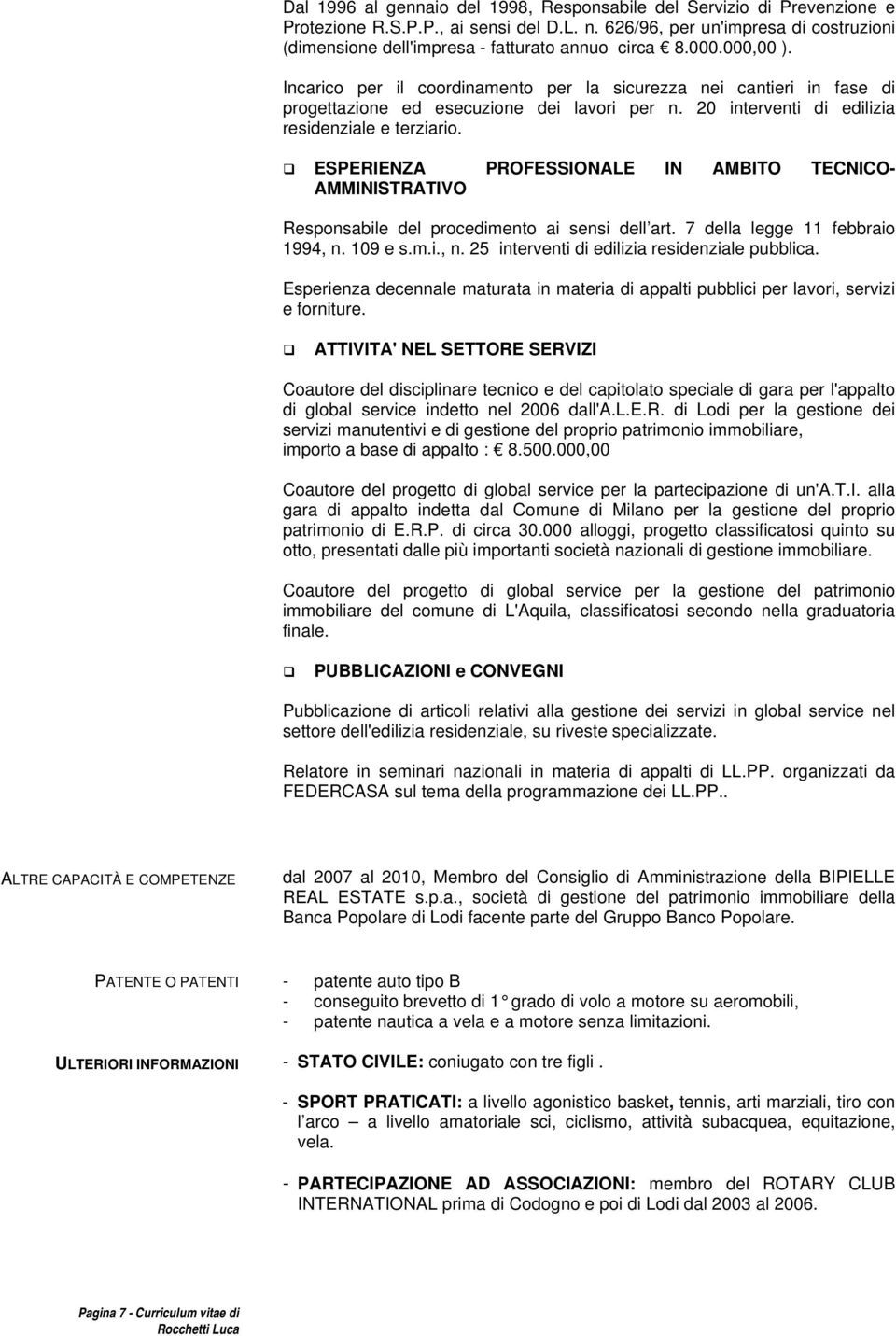 Incarico per il coordinamento per la sicurezza nei cantieri in fase di progettazione ed esecuzione dei lavori per n. 20 interventi di edilizia residenziale e terziario.