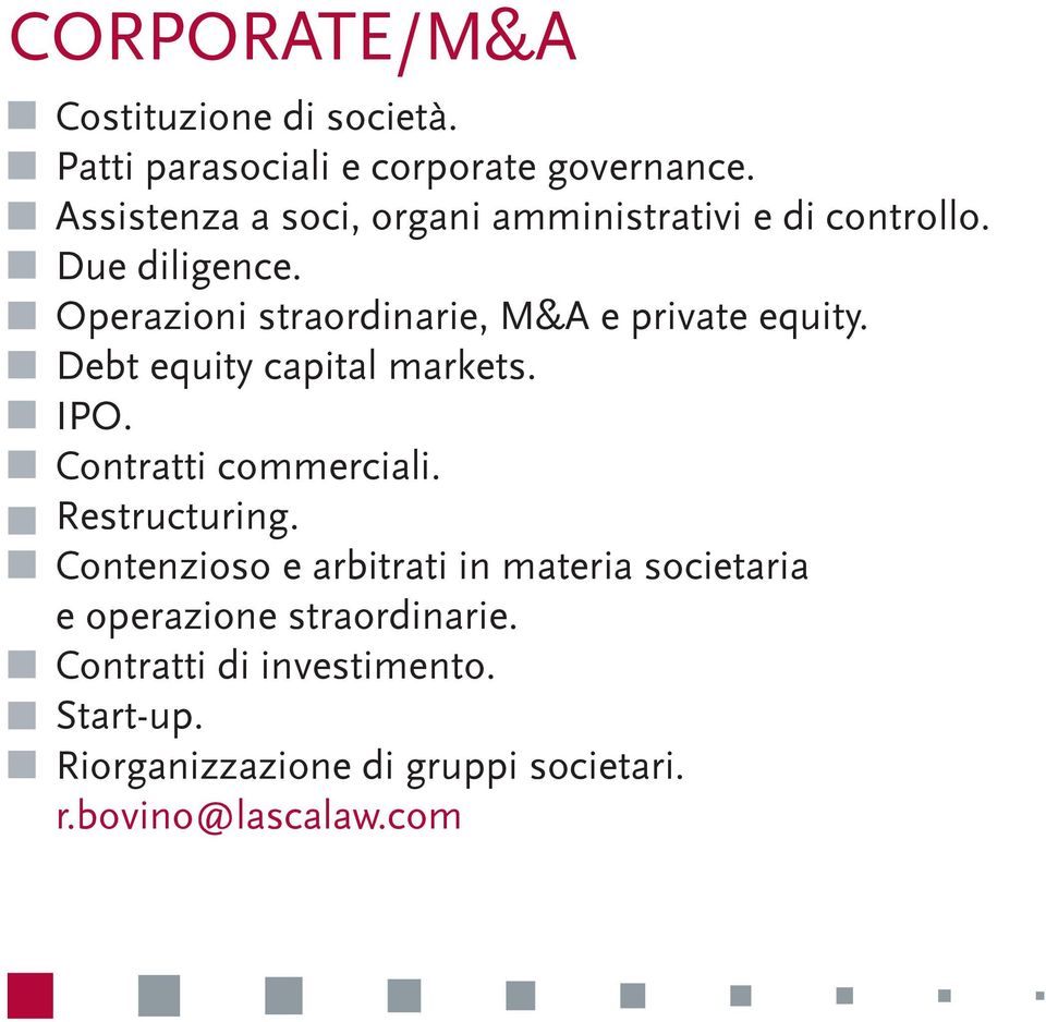 Operazioni straordinarie, M&A e private equity. Debt equity capital markets. IPO. Contratti commerciali.