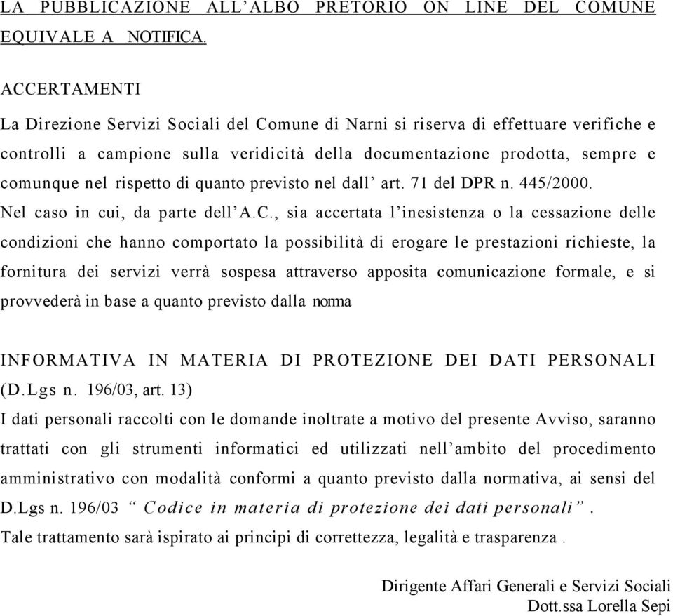 di quanto previsto nel dall art. 71 del DPR n. 445/2000. Nel caso in cui, da parte dell A.C.