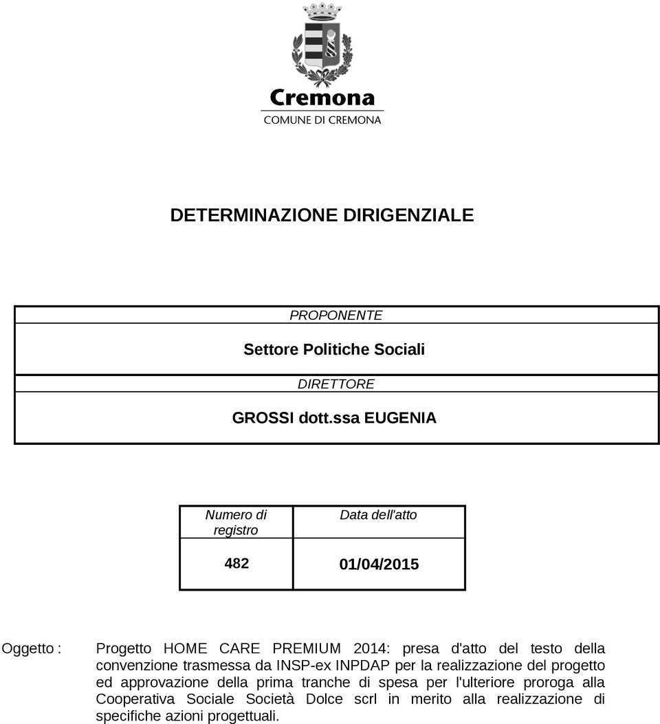 del testo della convenzione trasmessa da INSP-ex INPDAP per la realizzazione del progetto ed approvazione della prima