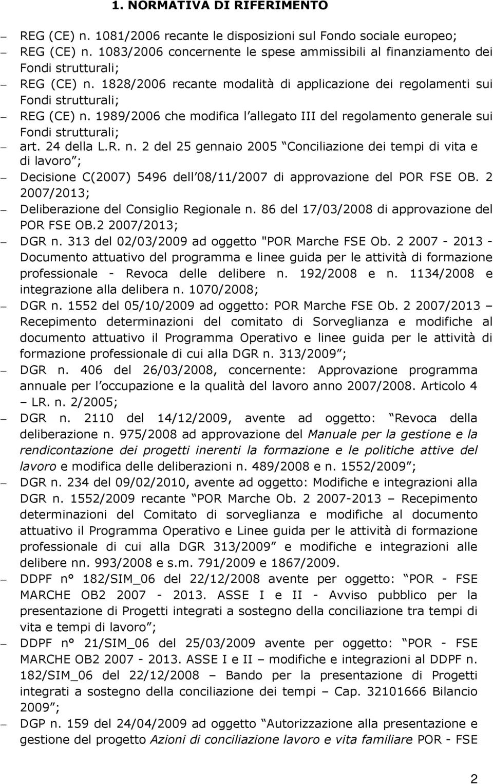 1989/2006 che modifica l allegato III del regolamento generale sui Fondi strutturali; art. 24 della L.R. n.