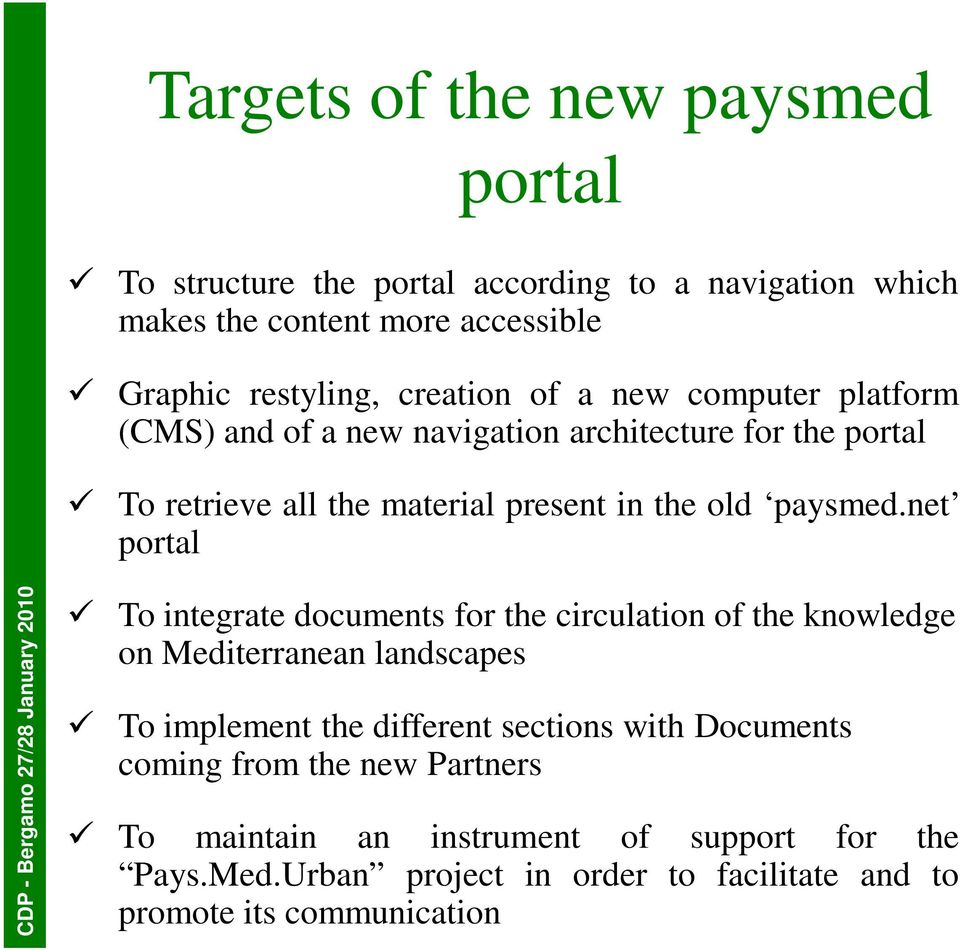 net portal CDP - Bergamo 27/28 January 21 To integrate documents for the circulation of the knowledge on Mediterranean landscapes To implement the different