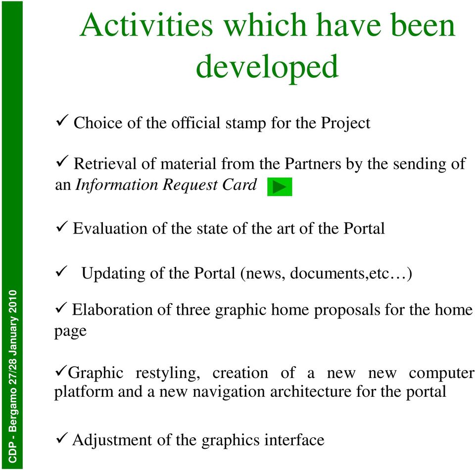 documents,etc ) CDP - Bergamo 27/28 January 21 Elaboration of three graphic home proposals for the home page Graphic