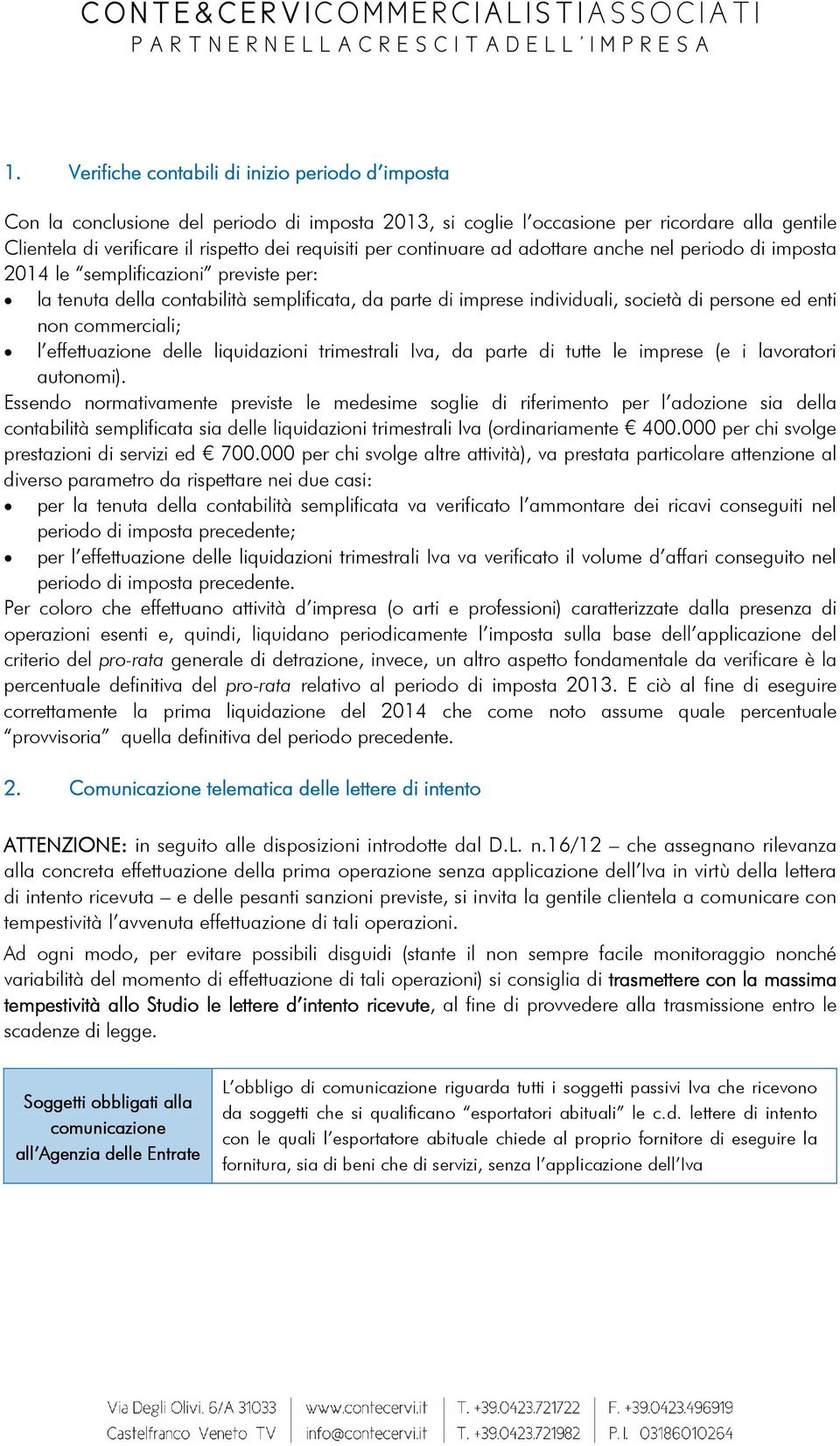 commerciali; l effettuazione delle liquidazioni trimestrali Iva, da parte di tutte le imprese (e i lavoratori autonomi).