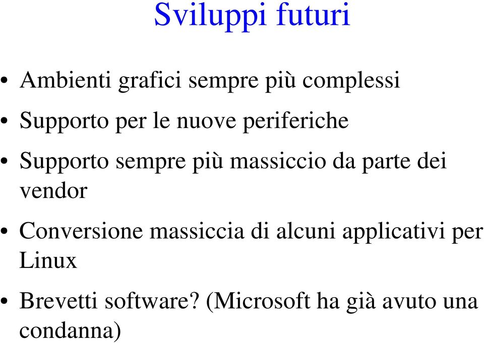 massiccio da parte dei vendor Conversione massiccia di alcuni