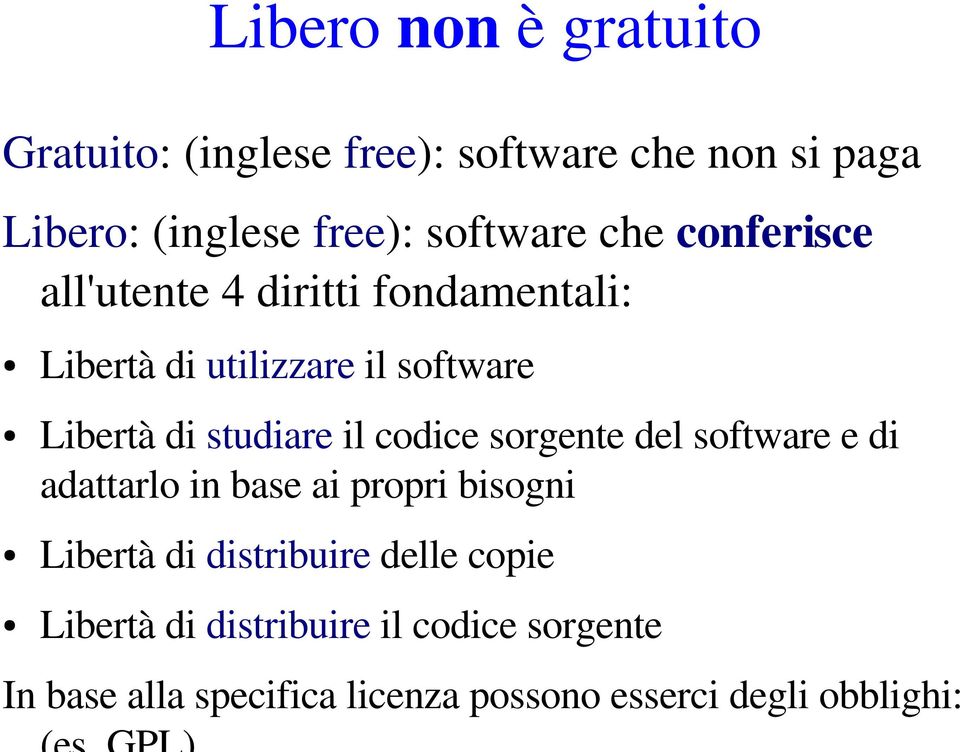 il codice sorgente del software e di adattarlo in base ai propri bisogni Libertà di distribuire delle