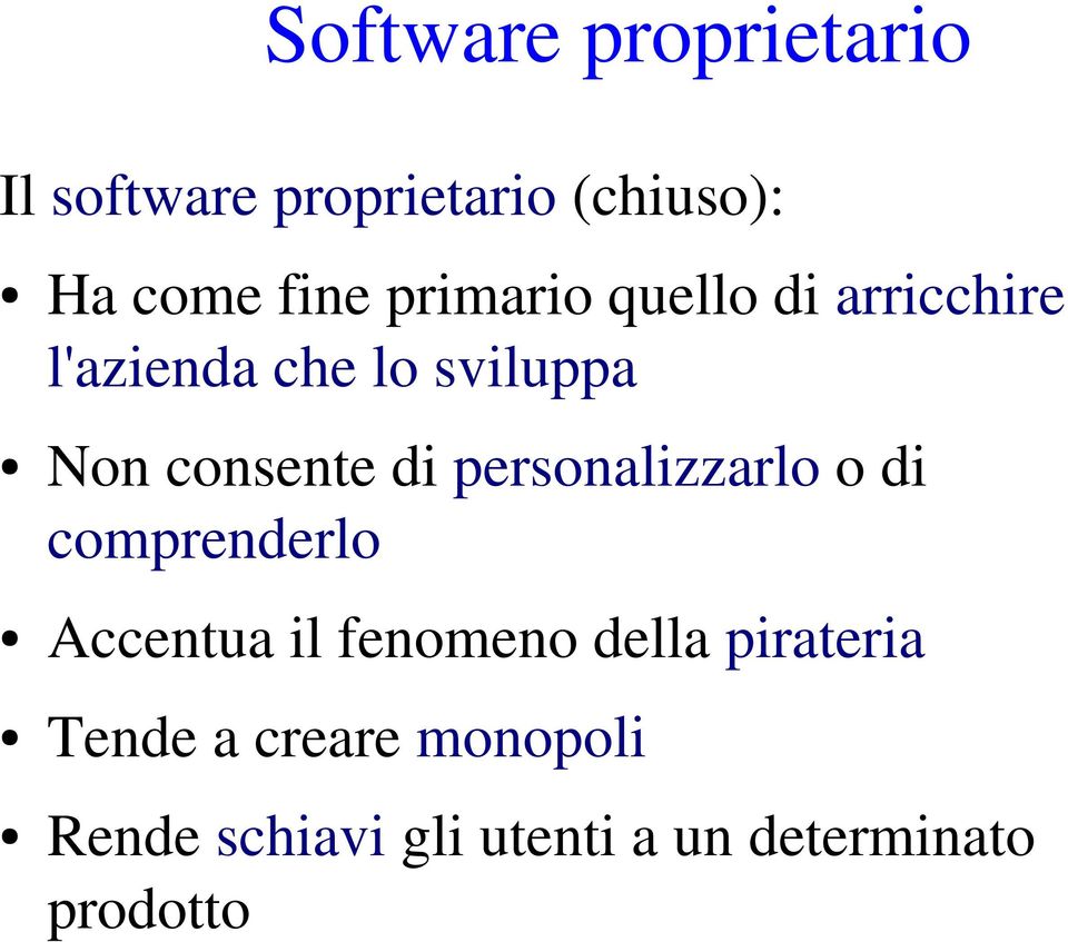 personalizzarlo o di comprenderlo Accentua il fenomeno della pirateria