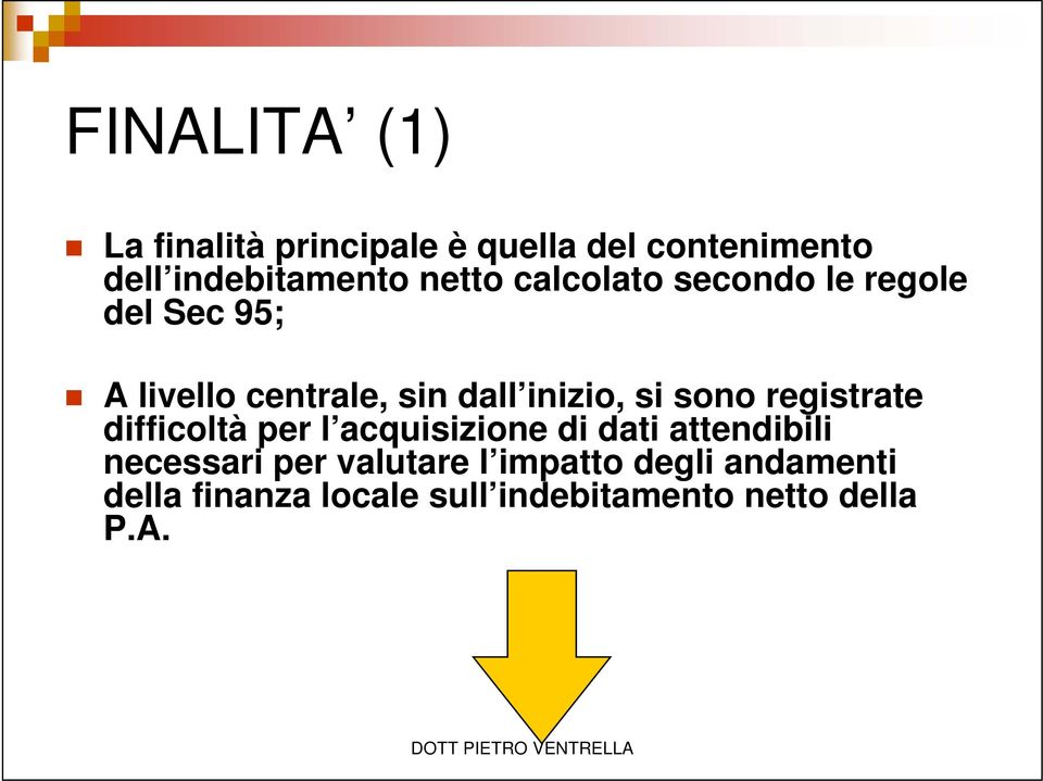 si sono registrate difficoltà per l acquisizione di dati attendibili necessari per