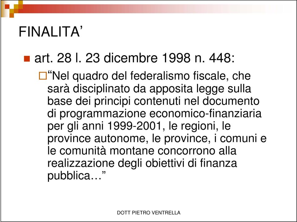 dei principi contenuti nel documento di programmazione economico-finanziaria per gli anni