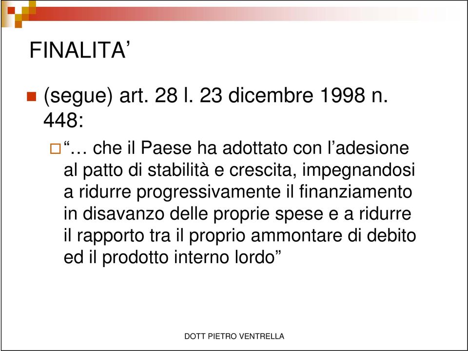 crescita, impegnandosi a ridurre progressivamente il finanziamento in