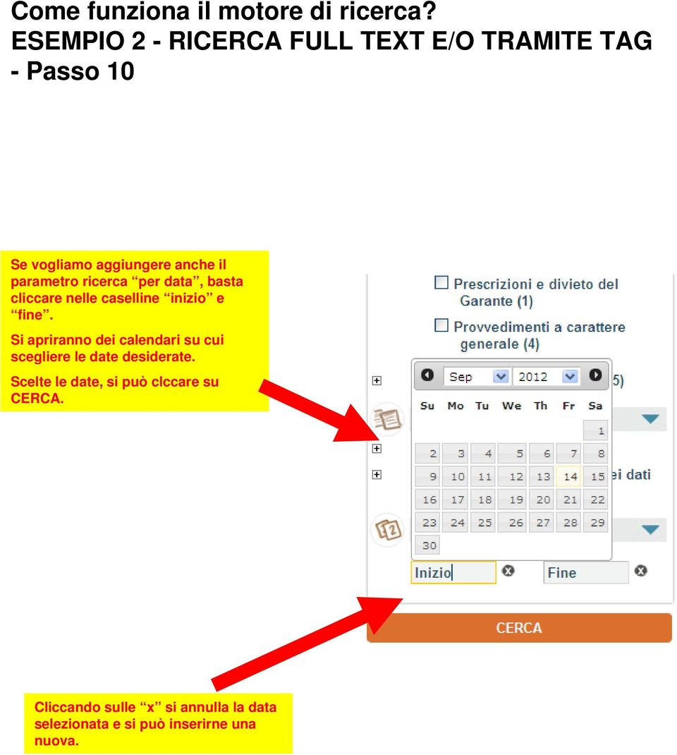 Si apriranno dei calendari su cui scegliere le date desiderate.