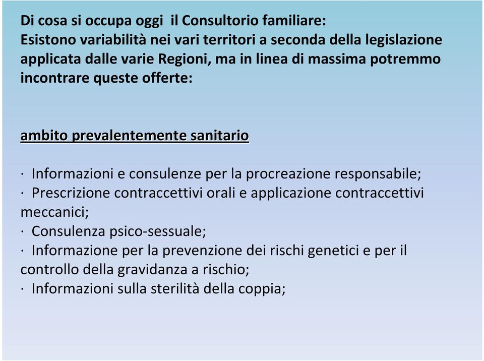 per la procreazione responsabile; Prescrizione contraccettivi orali e applicazione contraccettivi meccanici; Consulenza psico-sessuale;