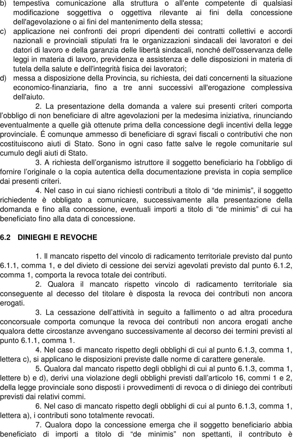 lavoro e della garanzia delle libertà sindacali, nonché dell'osservanza delle leggi in materia di lavoro, previdenza e assistenza e delle disposizioni in materia di tutela della salute e