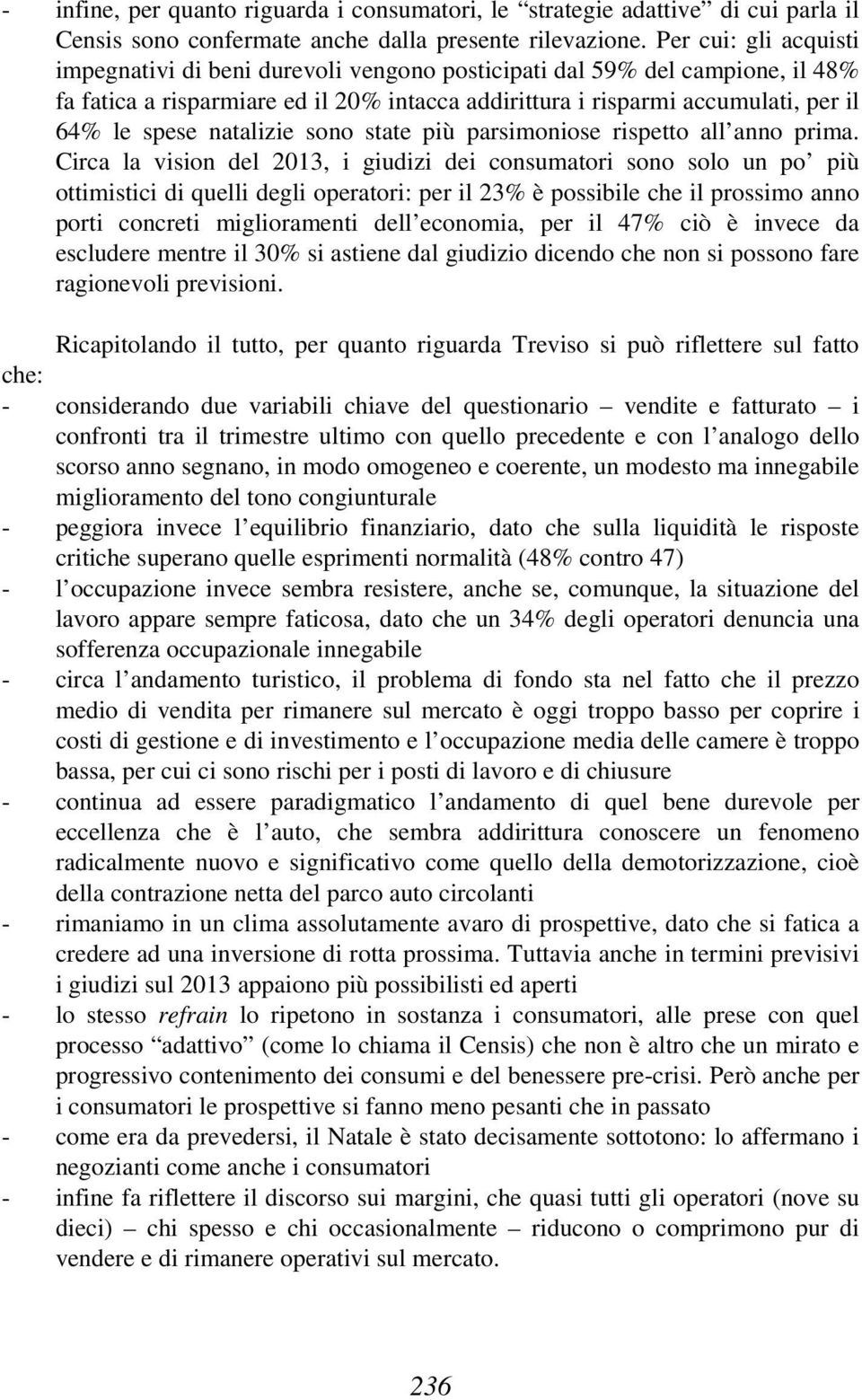 natalizie sono state più parsimoniose rispetto all anno prima.