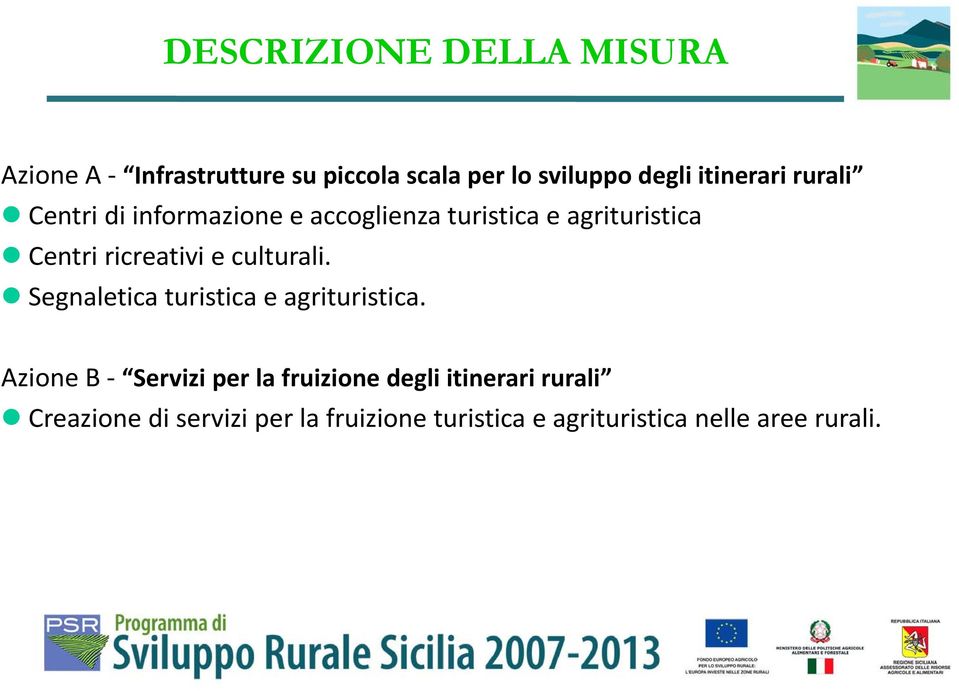 ricreativi e culturali. Segnaletica turistica e agrituristica.