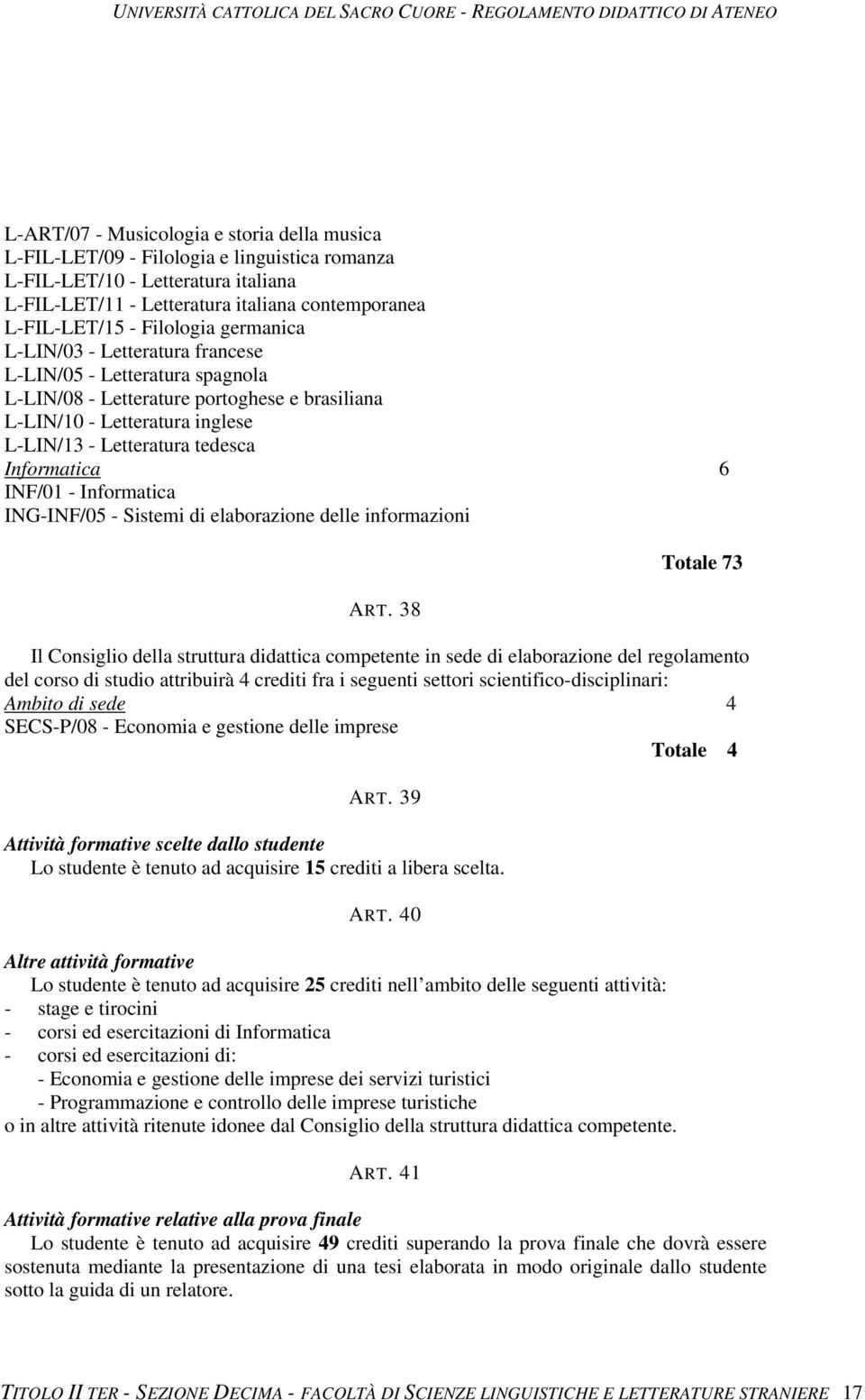 Informatica 6 INF/01 - Informatica ING-INF/05 - Sistemi di elaborazione delle informazioni ART.