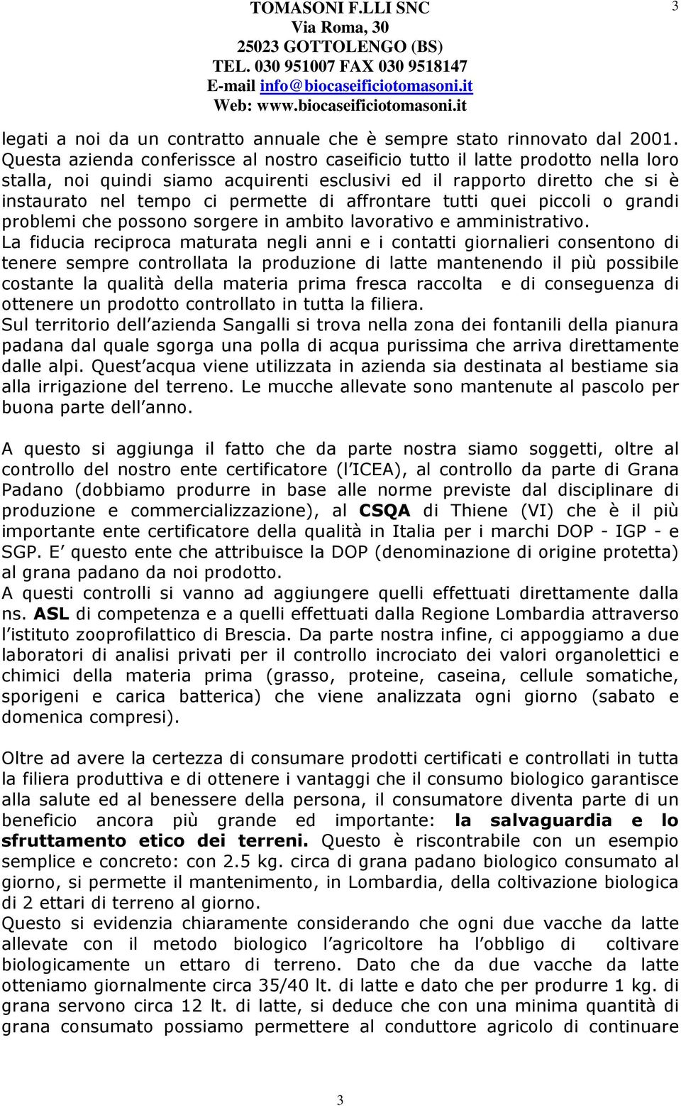 affrontare tutti quei piccoli o grandi problemi che possono sorgere in ambito lavorativo e amministrativo.