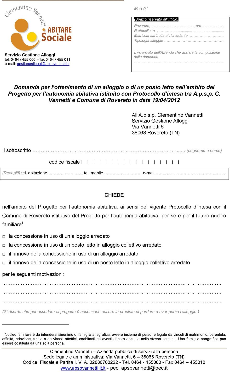 it L incaricato dell Azienda che assiste la compilazione della domanda: Domanda per l ottenimento di un alloggio o di un posto letto nell ambito del Progetto per l autonomia abitativa istituito con