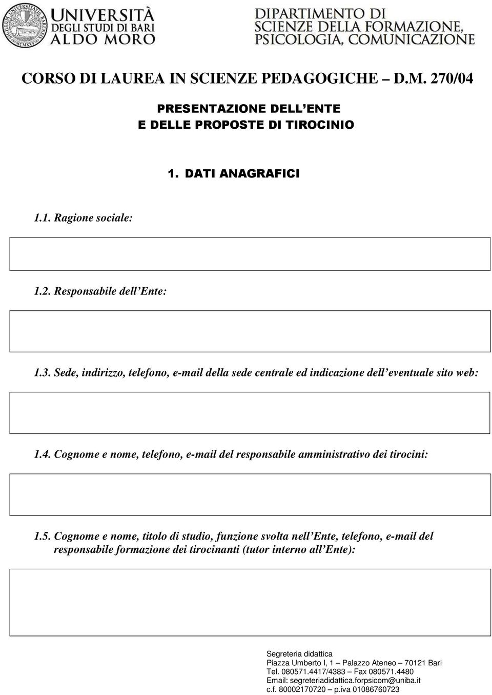 4. Cognome e nome, telefono, e-mail del responsabile amministrativo dei tirocini: 1.5.