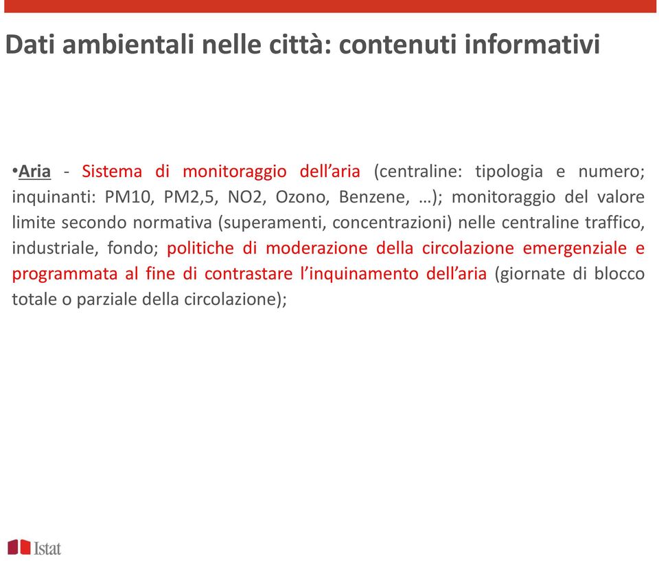 concentrazioni) nelle centraline traffico, industriale, fondo; politiche di moderazione della circolazione emergenziale