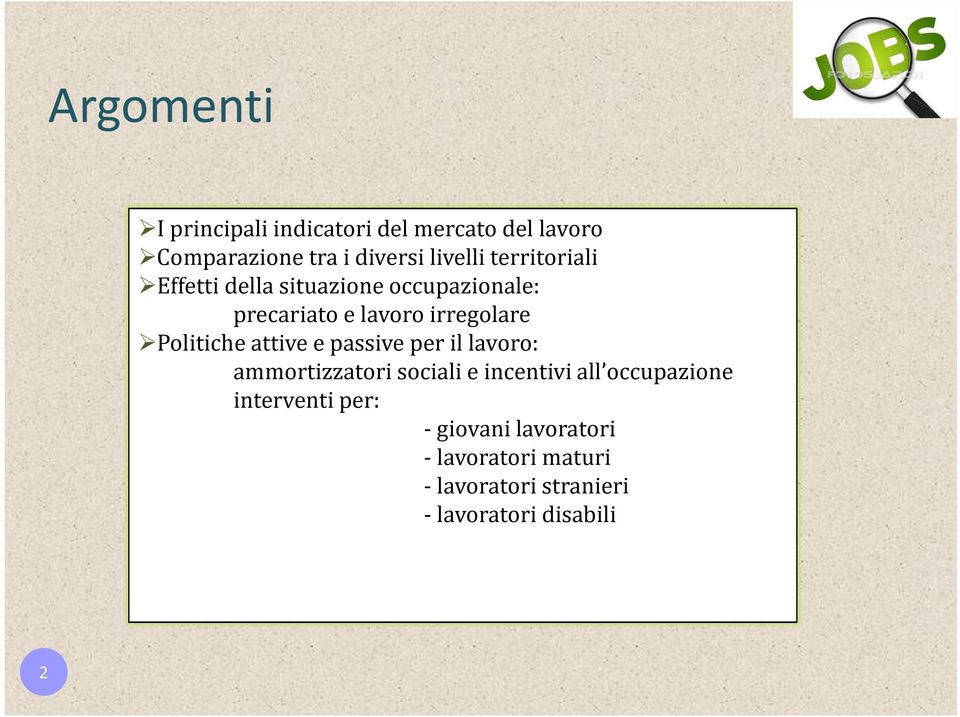 Politiche attive e passive per il lavoro: ammortizzatori sociali e incentivi all occupazione