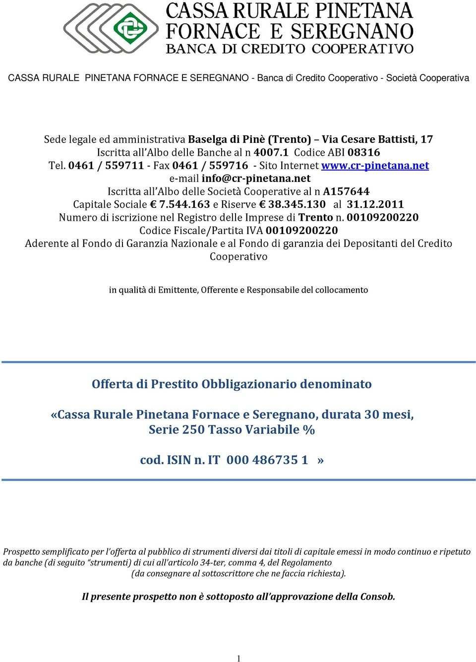 iscrizione Sociale di qualità Garanzia Codice Emittente, nel Nazionale Fiscale/Partita Registro Offerente Cooperativo e delle e Riserve Fondo e Imprese IVA Responsabile di garanzia di del