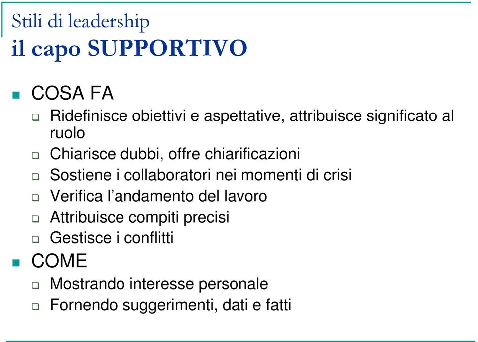 collaboratori nei momenti di crisi Verifica l andamento del lavoro Attribuisce compiti