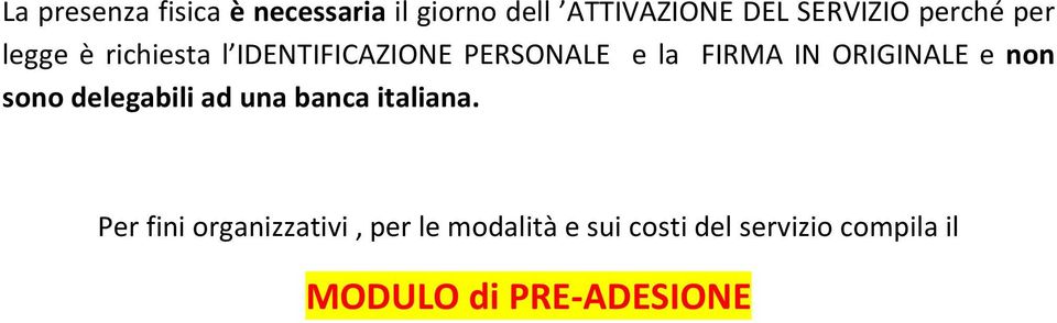 ORIGINALE e non sono delegabili ad una banca italiana.