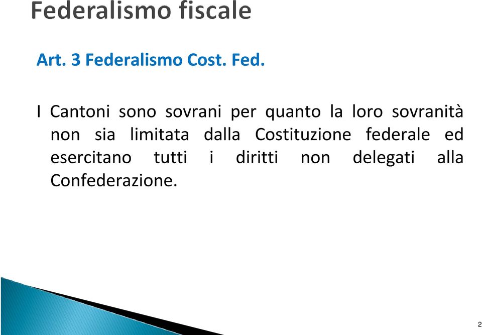 I Cantoni sono sovrani per quanto la loro